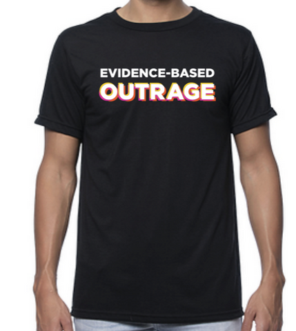 Evidence Based Outrage T-shirt w/ "Pissed Off Scientists Back